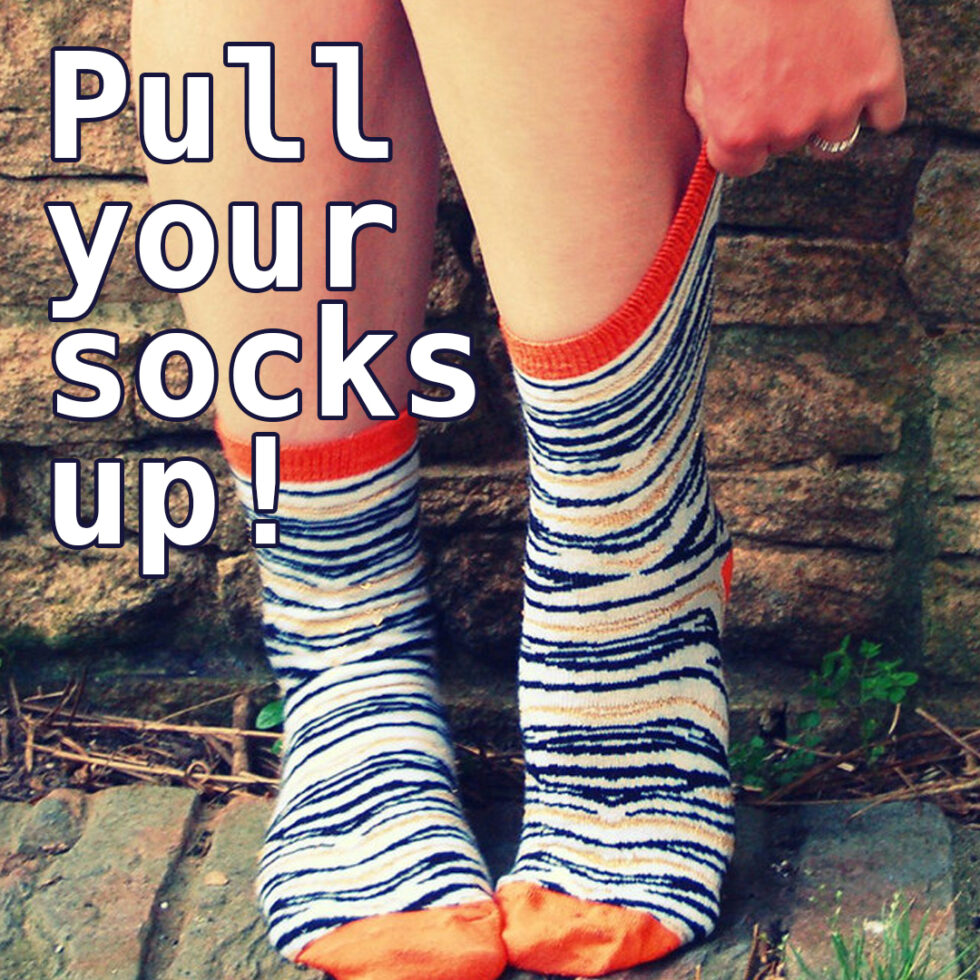 Where does the phrase pull up your socks come from & whats its meaning?